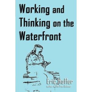 Working and Thinking on the Waterfront -- Eric Hoffer
